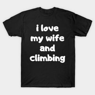 I Love My Wife And Climbing T-Shirt